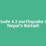 Magnitude 4.2 earthquake strikes Nepal's Baitadi