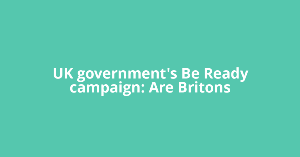 UK government's Be Ready campaign: Are Britons