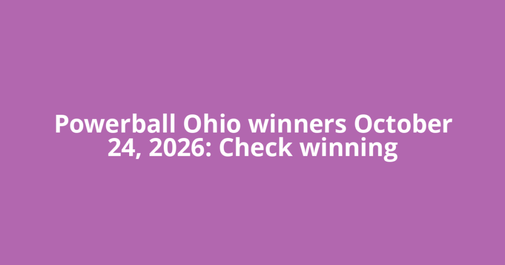 Powerball Ohio winners October 24, 2026: Check winning