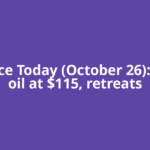 Oil Price Today (October 26): Crude oil at $115, retreats