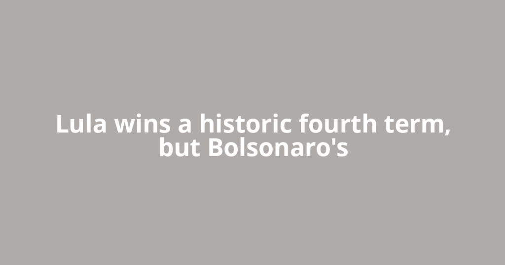 Lula wins a historic fourth term, but Bolsonaro's