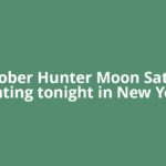October Hunter Moon Saturn sighting tonight in New York,