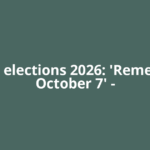 Israel elections 2026: 'Remember October 7' –