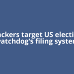 Hackers target US election watchdog's filing system