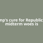 Trump's cure for Republicans' midterm woes is
