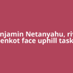 Benjamin Netanyahu, rival Eisenkot face uphill task to