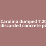North Carolina dumped 7,200 tons of discarded concrete pipe