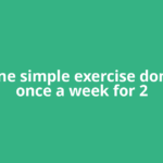 This one simple exercise done just once a week for 2