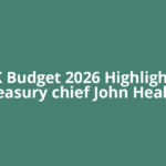 UK Budget 2026 Highlights: Treasury chief John Healey