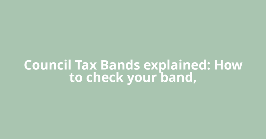 Council Tax Bands explained: How to check your band,