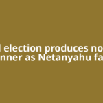 Israel election produces no clear winner as Netanyahu falls