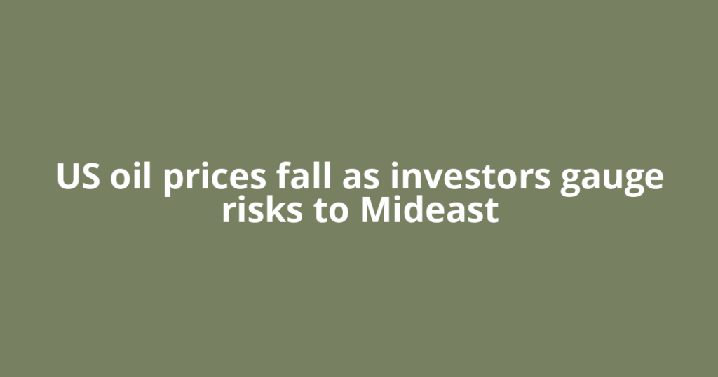 US oil prices fall as investors gauge risks to Mideast