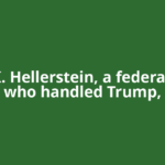 Alvin K. Hellerstein, a federal judge who handled Trump,