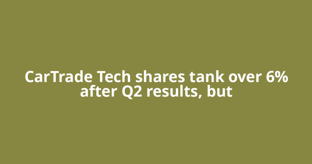CarTrade Tech shares tank over 6% after Q2 results, but