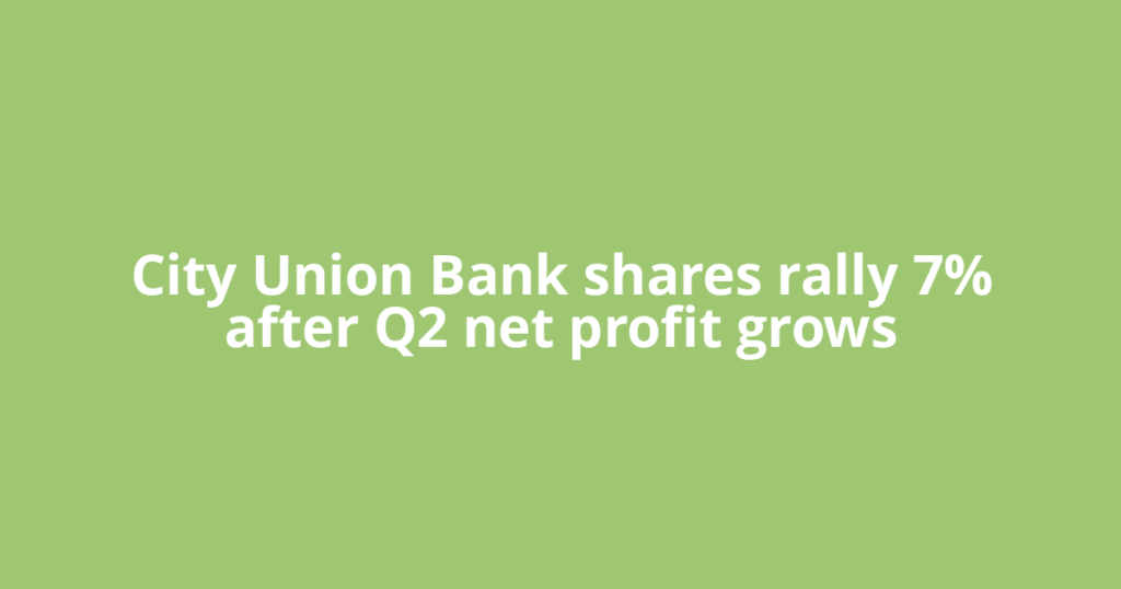 City Union Bank shares rally 7% after Q2 net profit grows