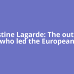 Christine Lagarde: The outsider who led the European