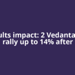 Q2 results impact: 2 Vedanta stocks rally up to 14% after