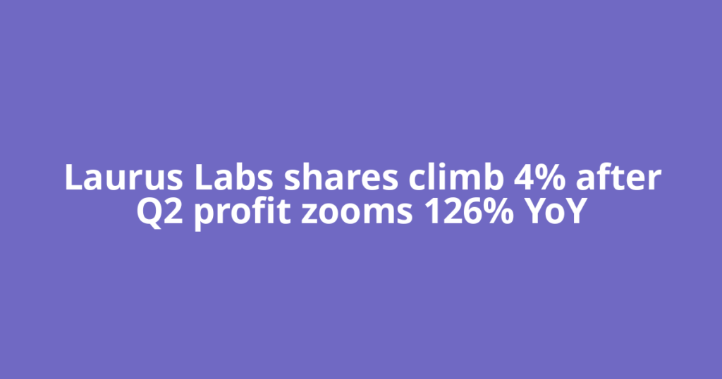 Laurus Labs shares climb 4% after Q2 profit zooms 126% YoY