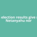 Israel's election results give neither Netanyahu nor
