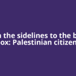 From the sidelines to the ballot box: Palestinian citizens