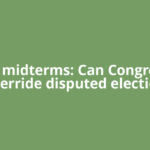 US midterms: Can Congress override disputed election