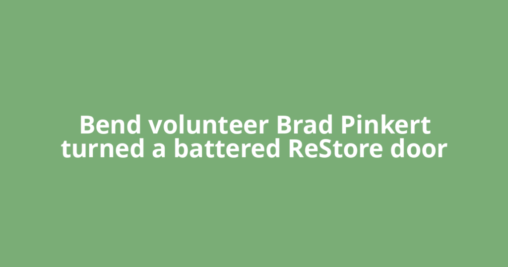 Bend volunteer Brad Pinkert turned a battered ReStore door