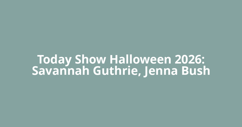 Today Show Halloween 2026: Savannah Guthrie, Jenna Bush