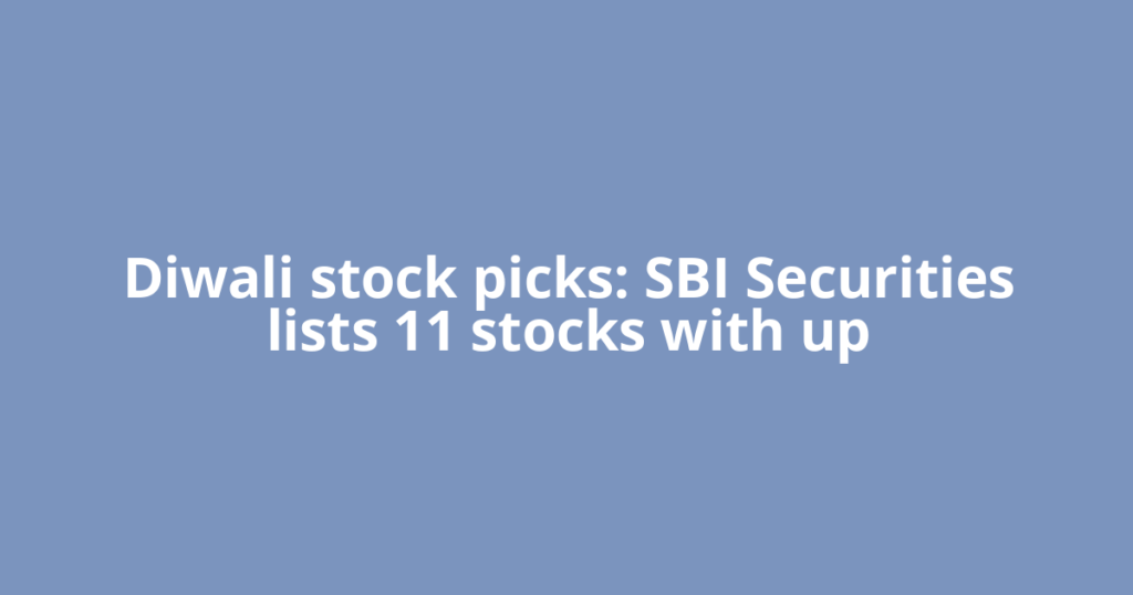 Diwali stock picks: SBI Securities lists 11 stocks with up