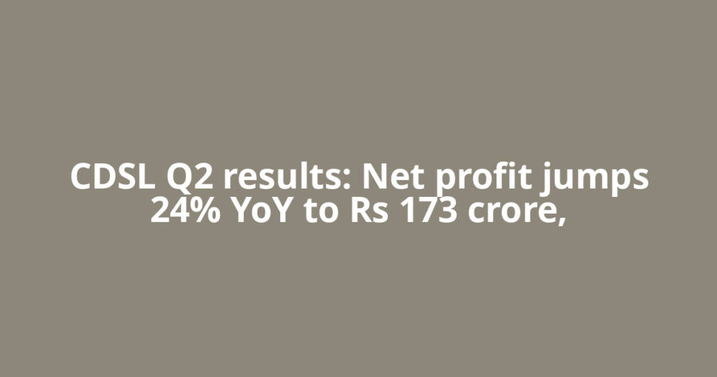 CDSL Q2 results: Net profit jumps 24% YoY to Rs 173 crore,