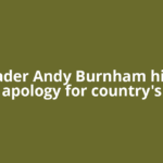 UK leader Andy Burnham hints at apology for country's