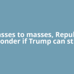 From asses to masses, Republicans wonder if Trump can still